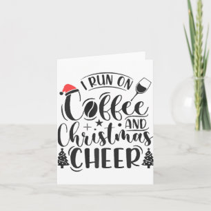 I Run On Coffee And Christmas Cheer Merry Xmas San Card
