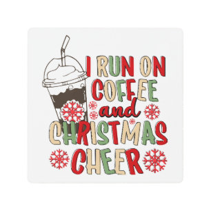 I Run On Coffee and Christmas Cheer Metal Print