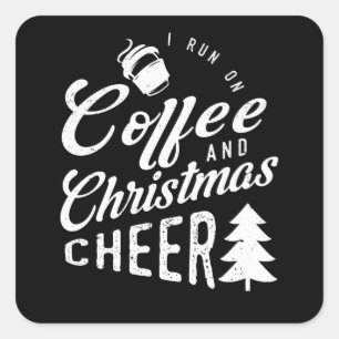 I Run On Coffee And Christmas Cheer Square Sticker