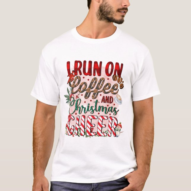 I Run On Coffee And Christmas Cheer T-Shirt (Front)