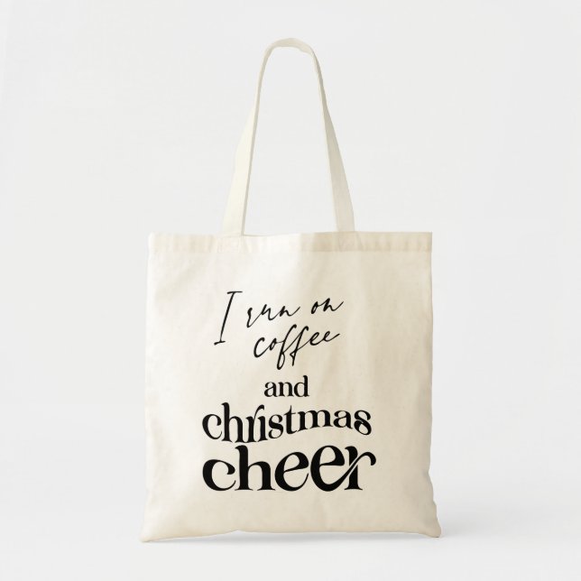I Run On Coffee And Christmas Cheer Tote Bag (Front)