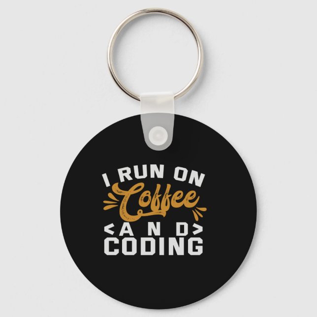 I Run on Coffee and Coding Funny Programmer Life Keychain (Front)