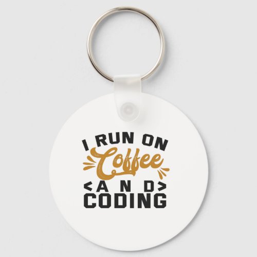 I Run on Coffee and Coding Funny Programmer Life Keychain