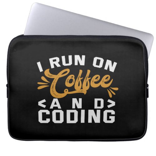 I Run on Coffee and Coding Funny Programmer Life Laptop Sleeve