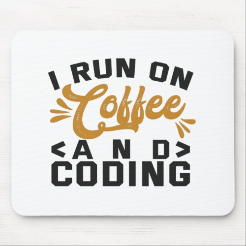 I Run on Coffee and Coding Funny Programmer Life Mouse Pad