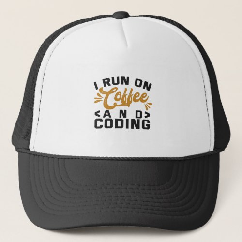 I Run on Coffee and Coding Funny Programmer Life Trucker Hat