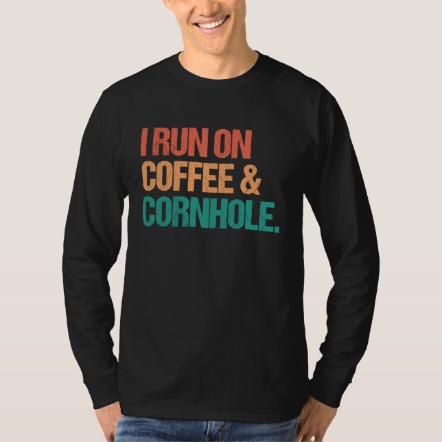 I Run On Coffee and Cornhole  Sack Toss Bags T-Shirt (Front)