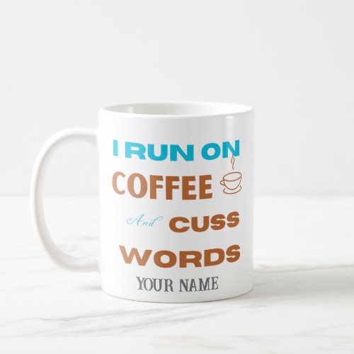 I Run On Coffee And Cuss Words Coffee  gift mug