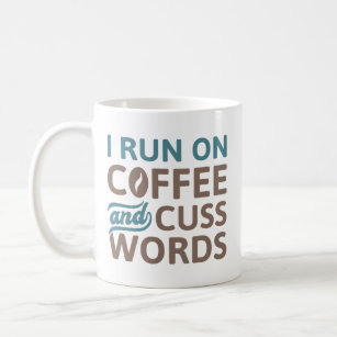 I Run On Coffee And Cuss Words Coffee Mug