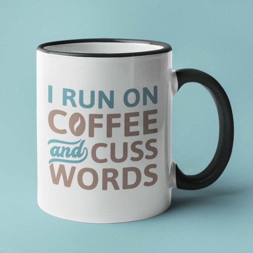 I Run On Coffee And Cuss Words Coffee Mug