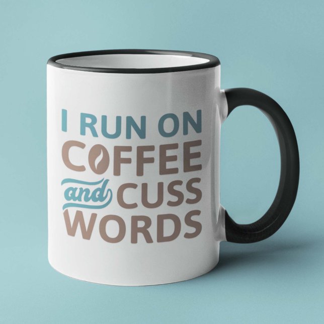 I Run On Coffee And Cuss Words Coffee Mug (Creator Uploaded)