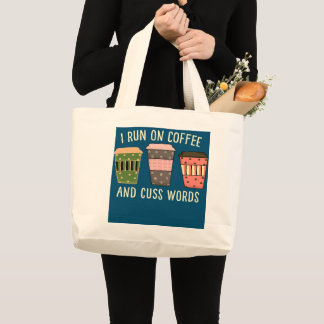 I Run on Coffee and Cuss Words Funny Cute Coffee Large Tote Bag