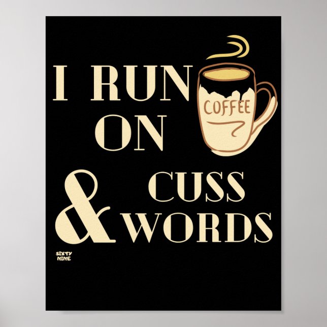 "I RUN ON COFFEE AND CUSSWORDS" funny coffee pun   Poster (Front)