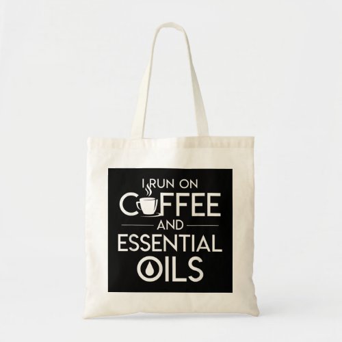 I Run On Coffee And Essential Oils Coffee Essentia Tote Bag