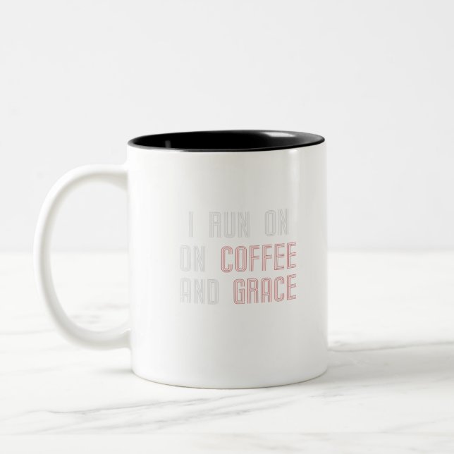 I Run On Coffee And Grace Two-Tone Coffee Mug (Left)