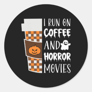 I Run On Coffee And Horror Movies Halloween Costum Classic Round Sticker