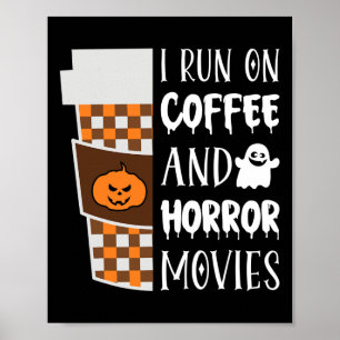 I Run On Coffee And Horror Movies Halloween Costum Poster