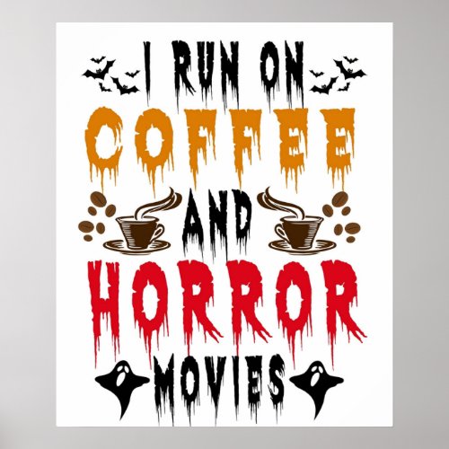 I Run On Coffee And Horror Movies  Sarcastic Hallo Poster