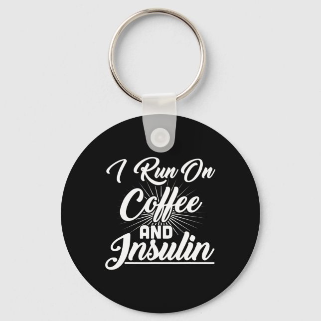 I Run On Coffee And Insulin Diabetes  Keychain (Front)