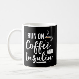 I Run On Coffee And Insulin Diabetic Type One Diab Coffee Mug