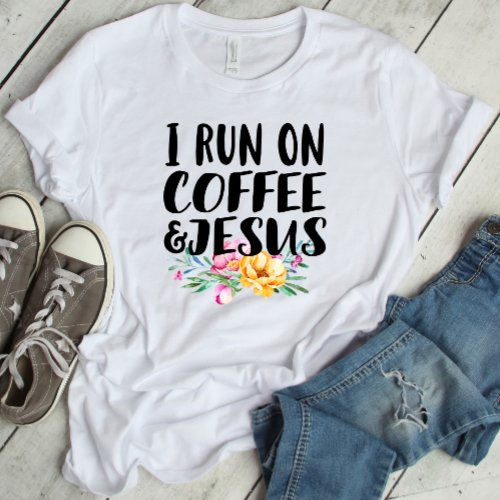 I Run on Coffee and Jesus T_Shirt