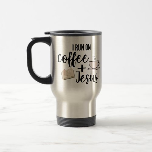 I Run on Coffee and Jesus Travel Mug