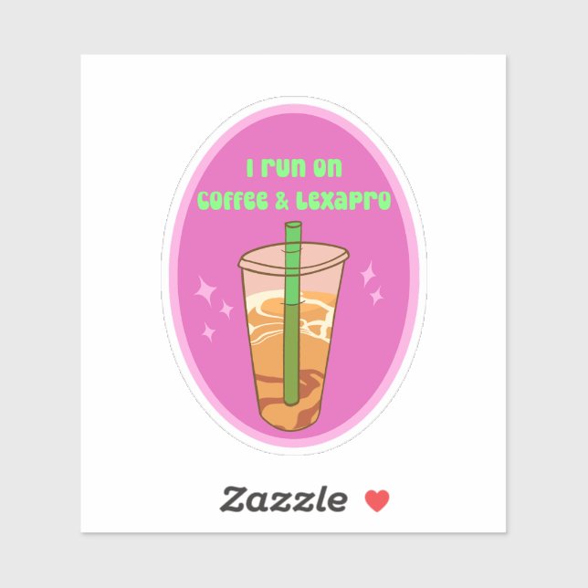 I Run on Coffee and Lexapro Sticker (Sheet)