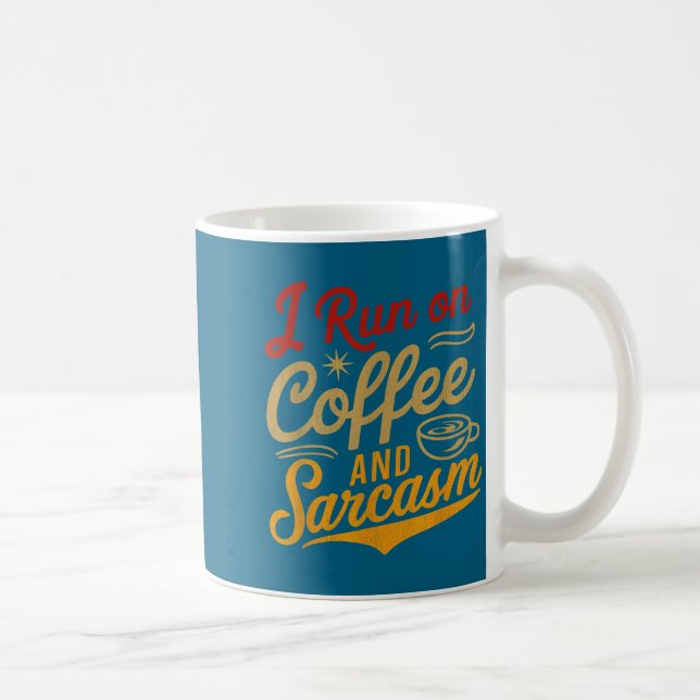 I Run On Coffee And Sarcasm - Funny Quote Humor  Coffee Mug (Right)