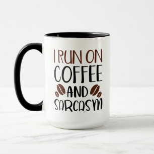 I Run On Coffee And Sarcasm Mug