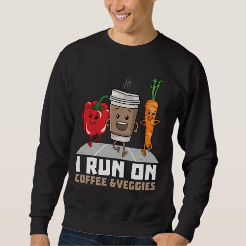 I Run On Coffee and Veggies Vegan Runner Vegetaria Sweatshirt