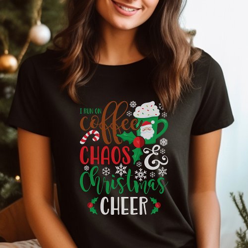Christmas Shirts 10 I Run On Coffee Chaos And Christmas Cheer T-Shirt