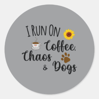 I Run On Coffee Chaos And Dogs Funny Quote Classic Round Sticker