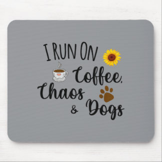 I Run On Coffee Chaos And Dogs Funny Quote Mouse Pad
