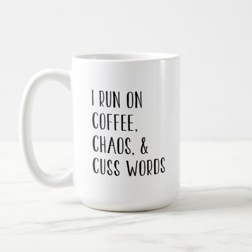 I RUN ON COFFEE CHAOS  CUSS WORDS MUG