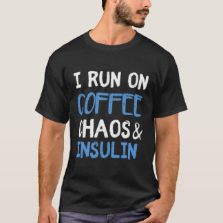 I Run On Coffee Chaos Insulin Diabetic Diabetes T-Shirt