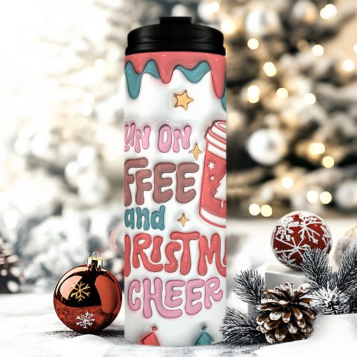 I Run On Coffee Christmas Cheer 3D Inflated Puff Thermal Tumbler