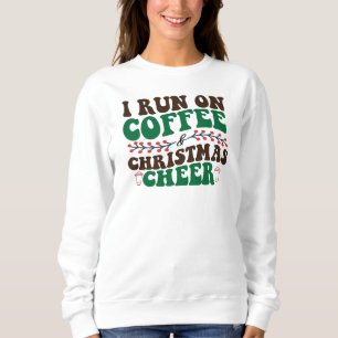 I Run On Coffee & Christmas Cheer-Xmas Sweatshirt