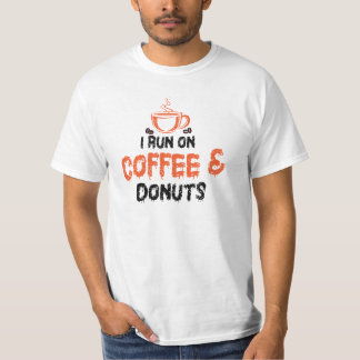I Run on Coffee & donuts  T-Shirt