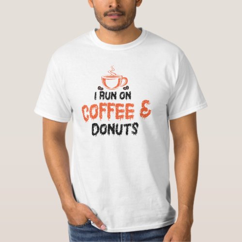 I Run on Coffee  donuts  T_Shirt