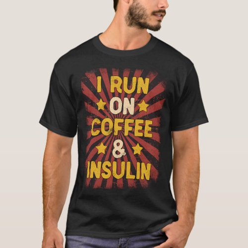 I Run On Coffee  Insulin Diabetes Awareness T_Shirt