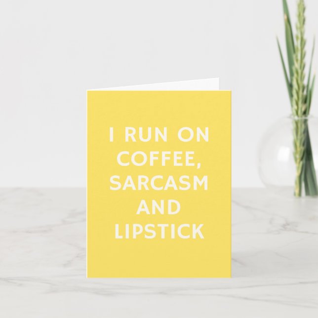 I Run on Coffee, Sarcasm, and Lipstick - Funny Card (Front)