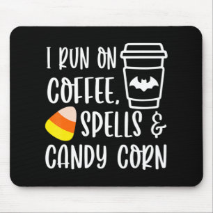 I Run On Coffee Spells and Candy Corn Fall Autumn  Mouse Pad