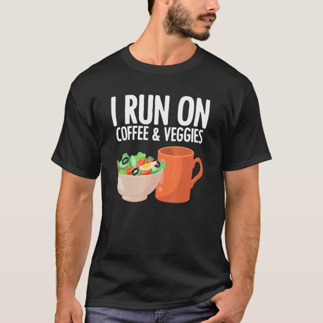 I Run On Coffee Veggies Vegetarian Vegan T-Shirt (Front)
