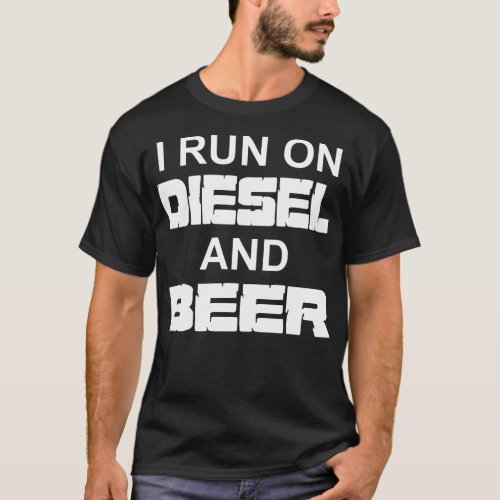 I Run On Diesel And Beer Hoodie Truck Turbo Brothe T_Shirt
