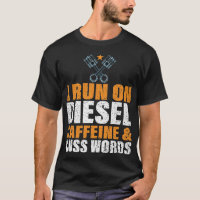 I Run On Diesel Caffeine & Cuss Words