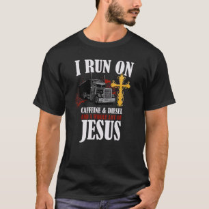 I Run On Diesel Caffeine & Jesus Christian Truck D T-Shirt