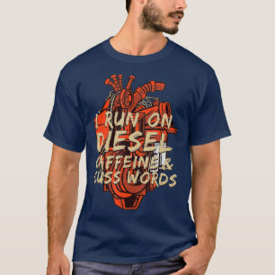 I Run On Diesel Funny Diesel Head Mechanic T-Shirt