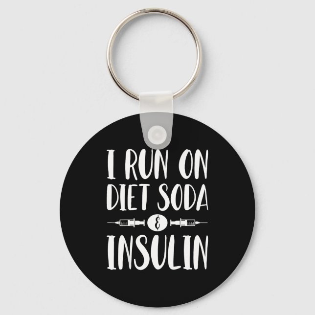 I Run On Diet Soda And Insulin - T1d T2d Diabetes  Keychain (Front)