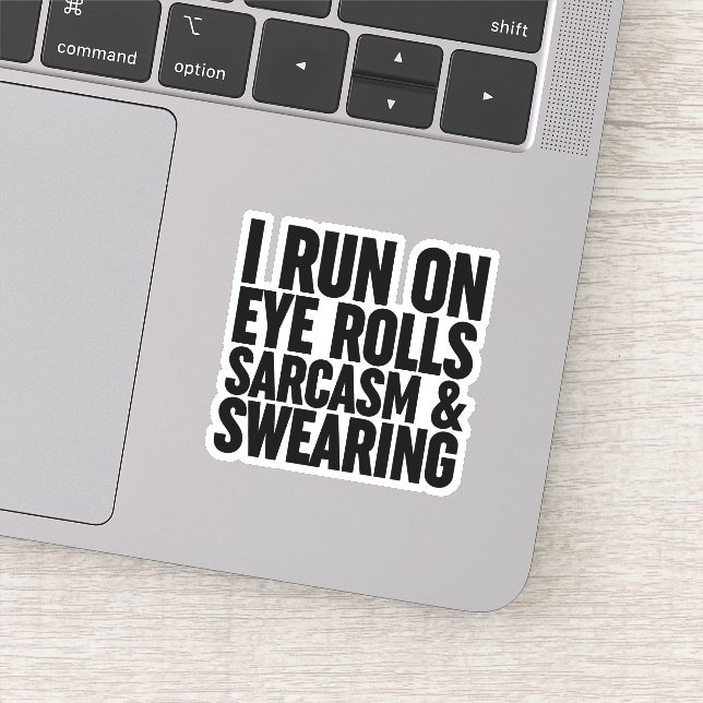 I Run On Eye Rolls, Sarcasm & Swearing Sticker (Detail)