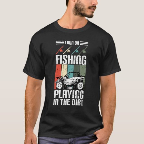 I Run On Fishing And Playing Dirt UTV SxS Side by  T_Shirt